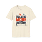 Sweating More Than Necessary - T-Shirt