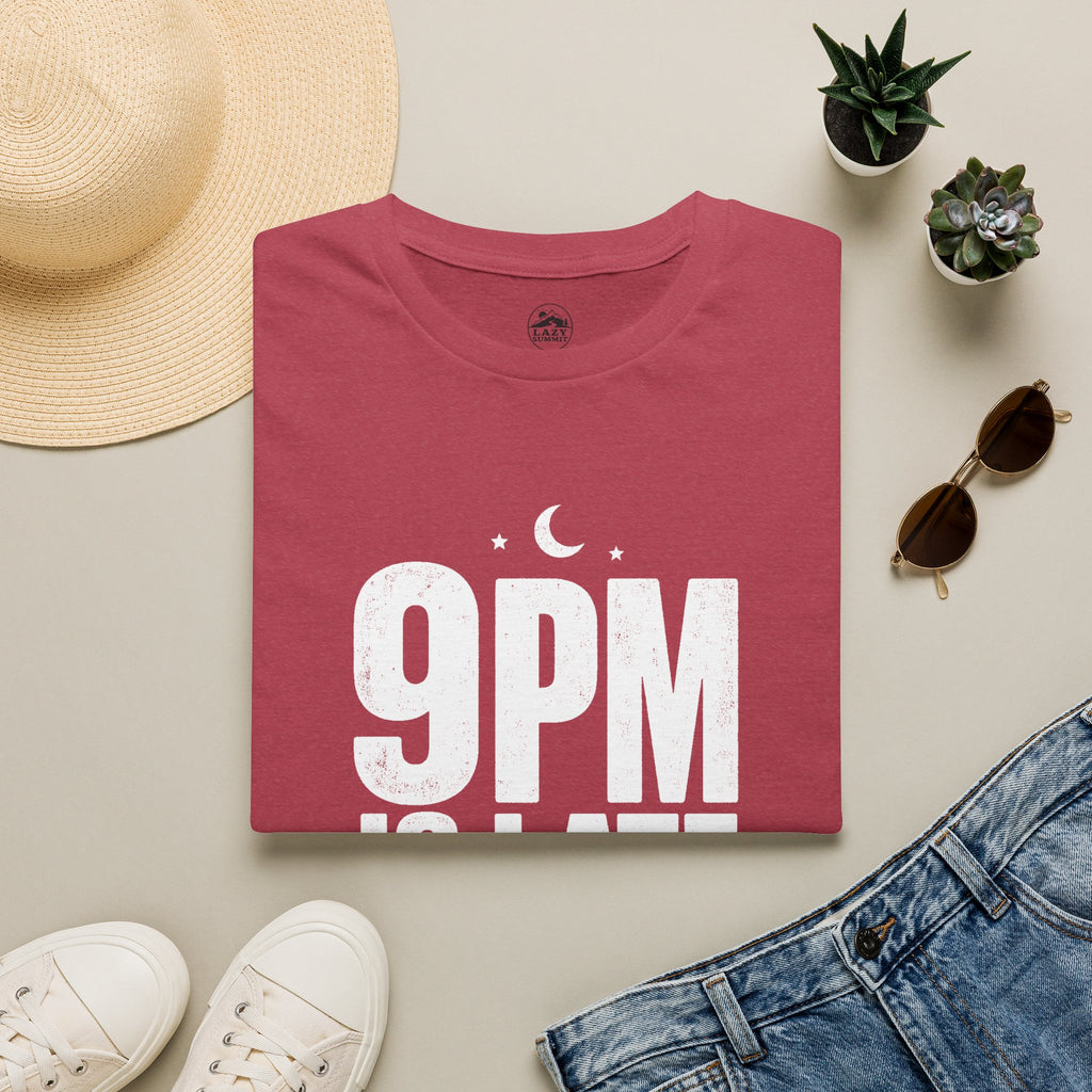 9pm is Late for Me - T-Shirt