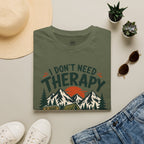 I Don't Need Therapy - T-Shirt