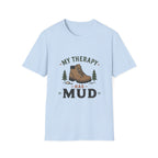 My Therapy is Mud T-Shirt