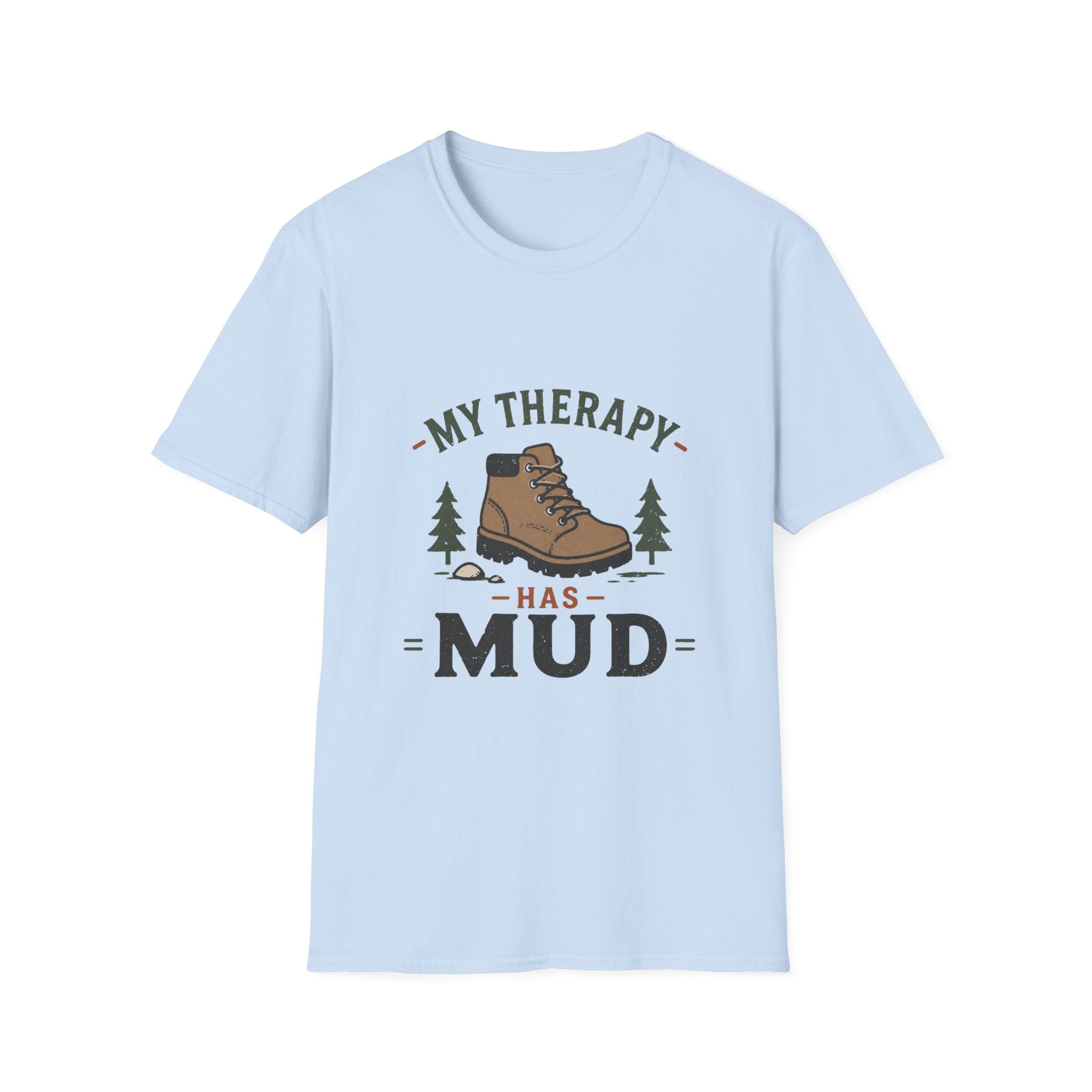 My Therapy is Mud T-Shirt