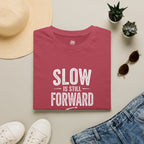 Slow is Still Forward - T-Shirt