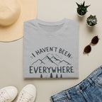 I Haven't Been Everywhere But It's on My List T-Shirt