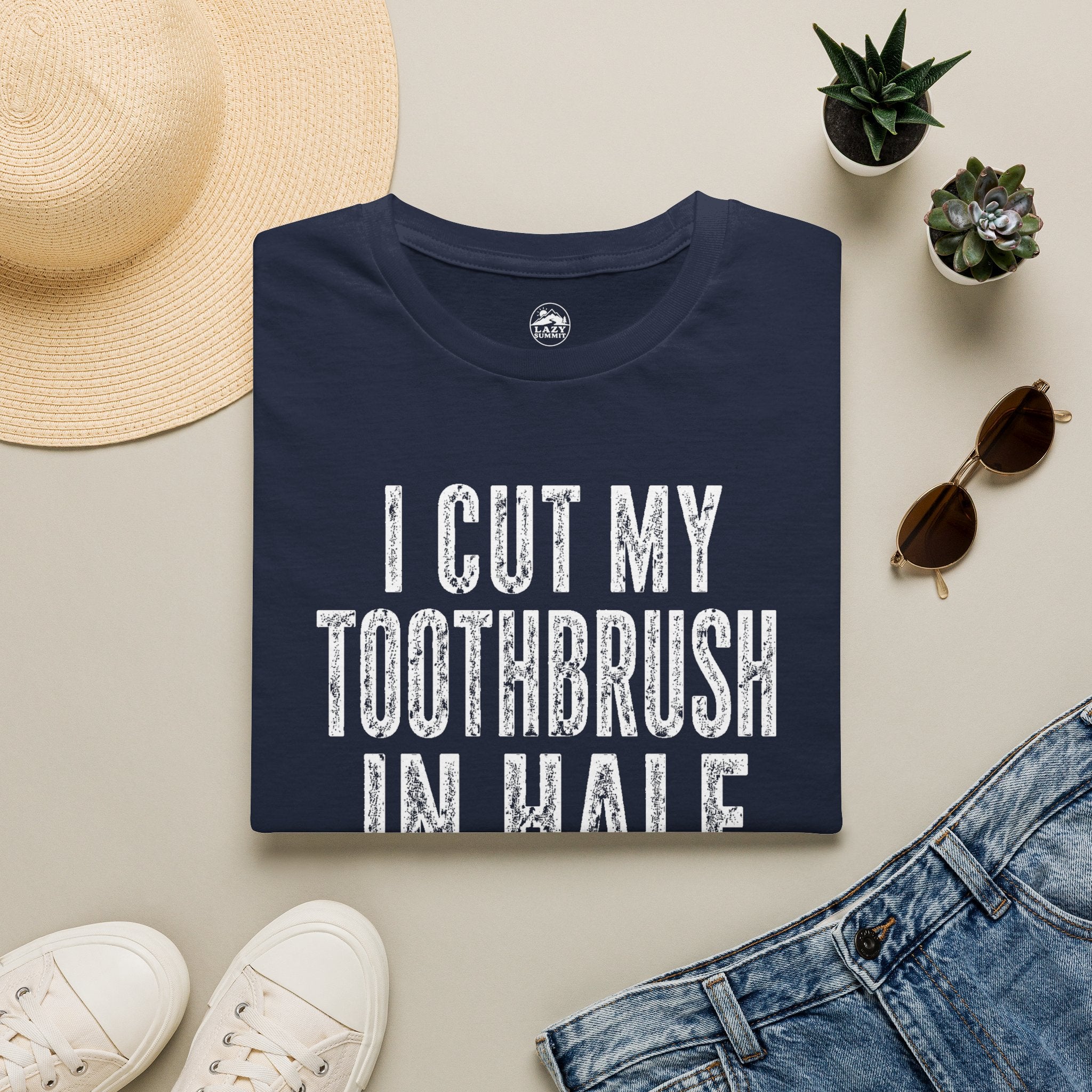 I Cut My Toothbrush in Half - T-Shirt