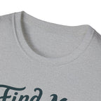 Find Me Under the Pines T-Shirt