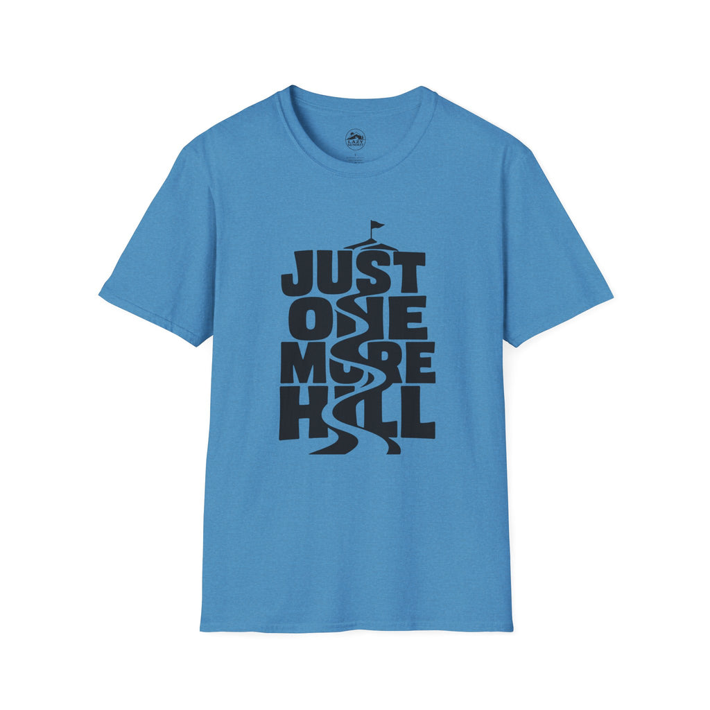 Just One More Hill - T-Shirt