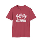 Blisters Build Character - T-Shirt