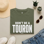 Don't Be a Touron - T-Shirt