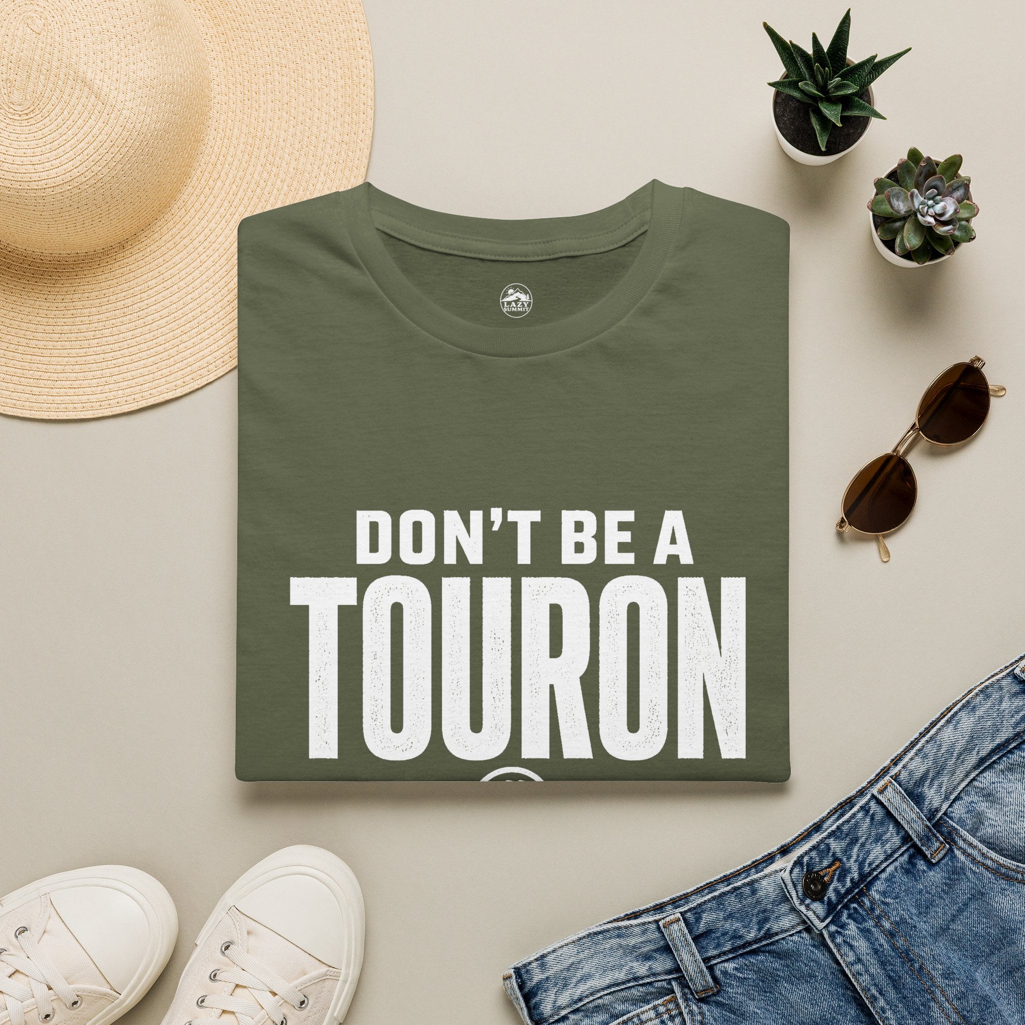 Don't Be a Touron - T-Shirt