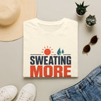 Sweating More Than Necessary - T-Shirt