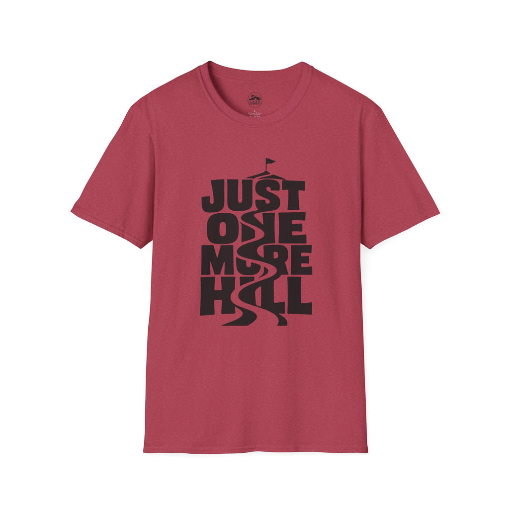 Just One More Hill - T-Shirt