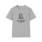 Just Another Kilometer or So T-Shirt