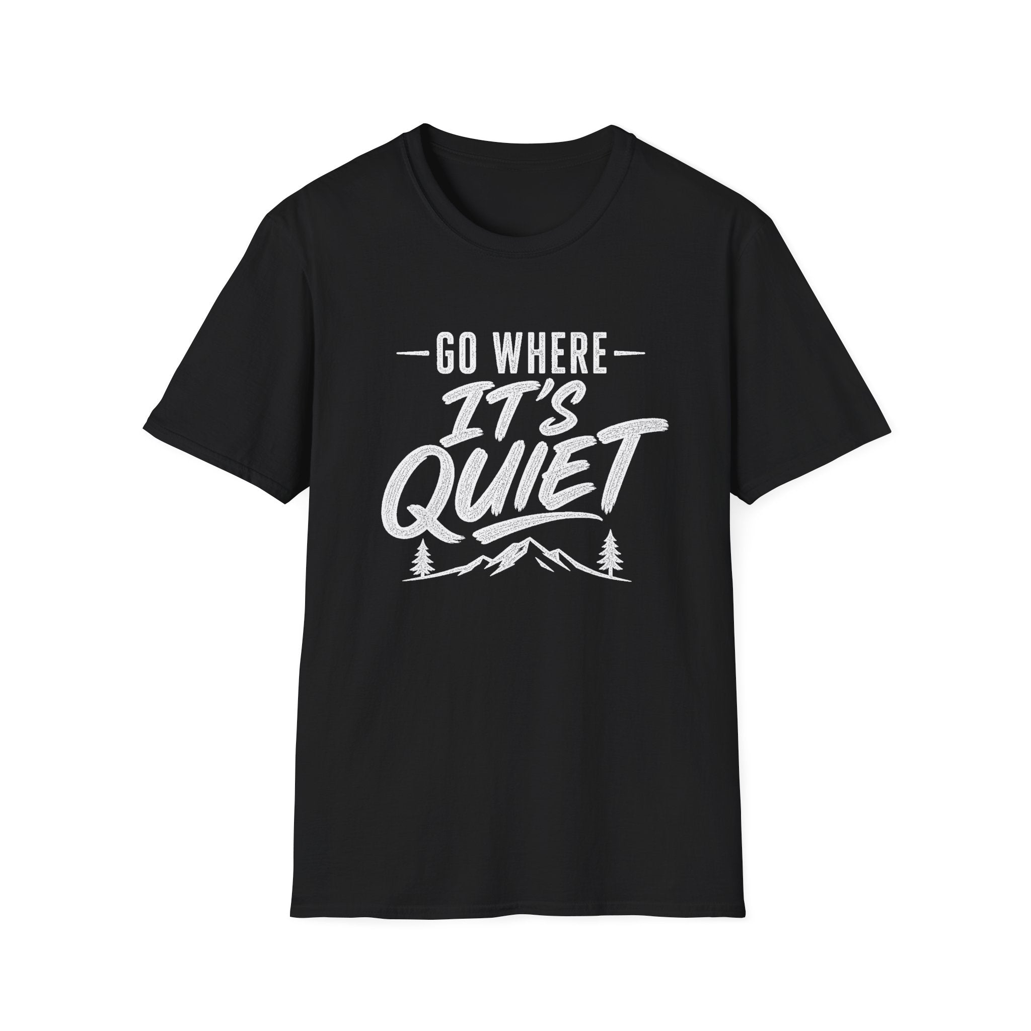 Go Where It's Quiet - T-Shirt