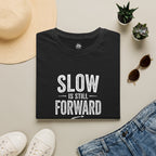 Slow is Still Forward - T-Shirt