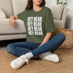 Hey Bear, Hey Bear, Hey Bear - T-Shirt