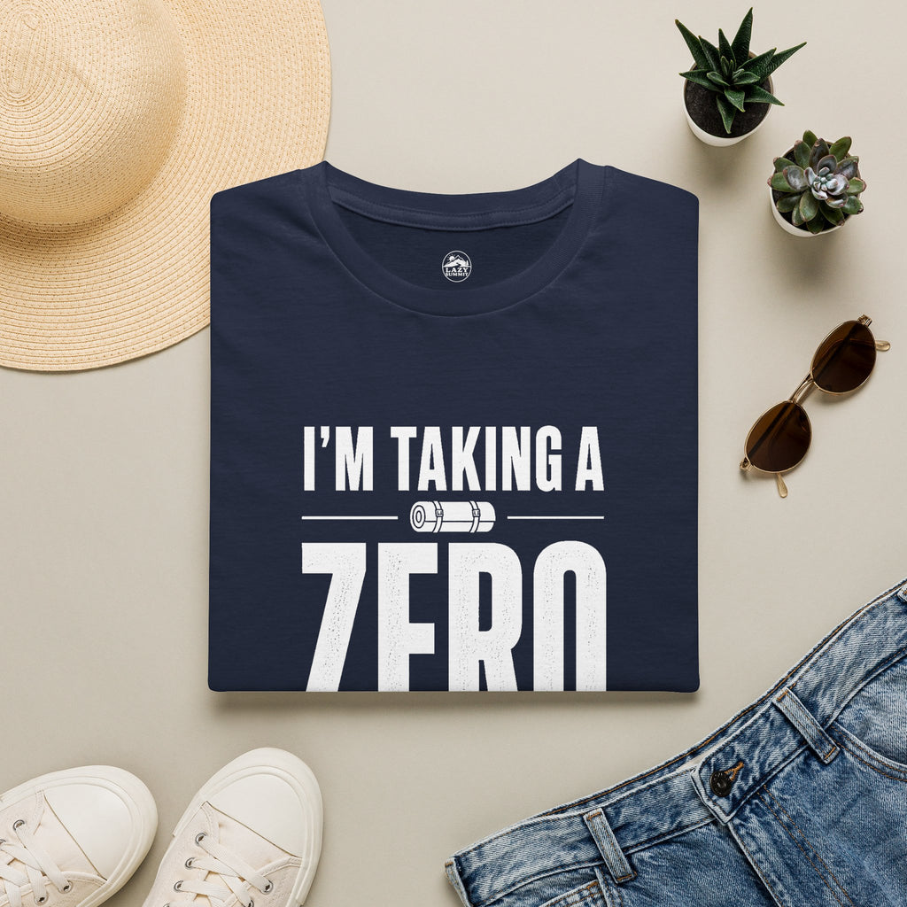 I'm Taking a Zero - T-Shirt