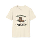 My Therapy is Mud T-Shirt