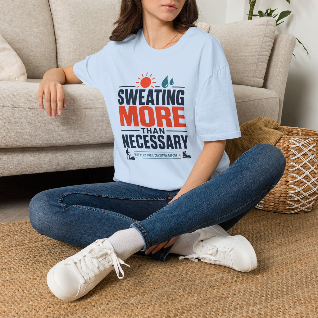 Sweating More Than Necessary - T-Shirt
