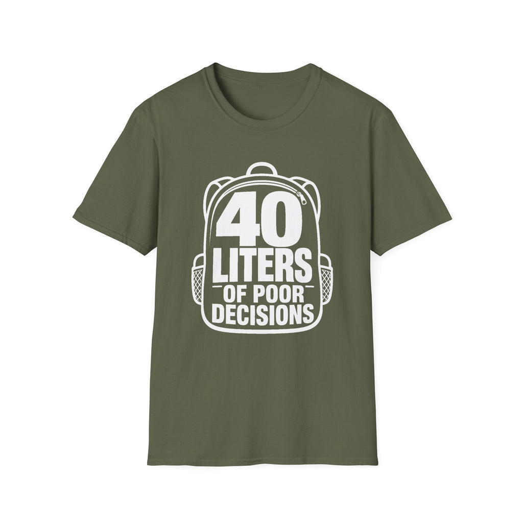 40 Liters of Poor Decisions - T-Shirt
