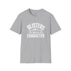 Blisters Build Character - T-Shirt