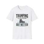 Tramping is Just Walking But Wetter - T-Shirt