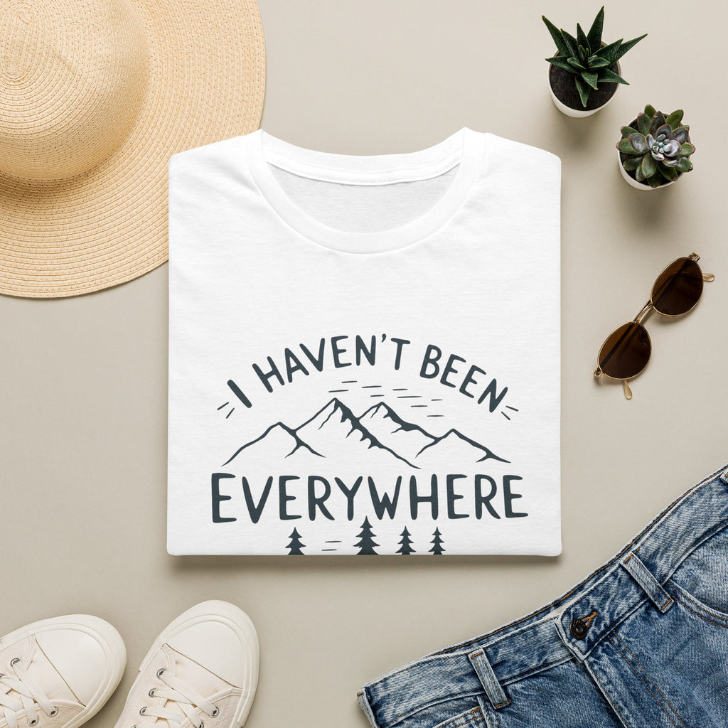 I Haven't Been Everywhere But It's on My List T-Shirt