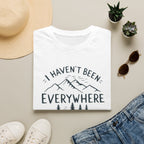 I Haven't Been Everywhere But It's on My List T-Shirt