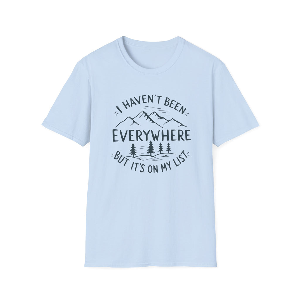 I Haven't Been Everywhere But It's on My List T-Shirt