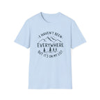 I Haven't Been Everywhere But It's on My List T-Shirt