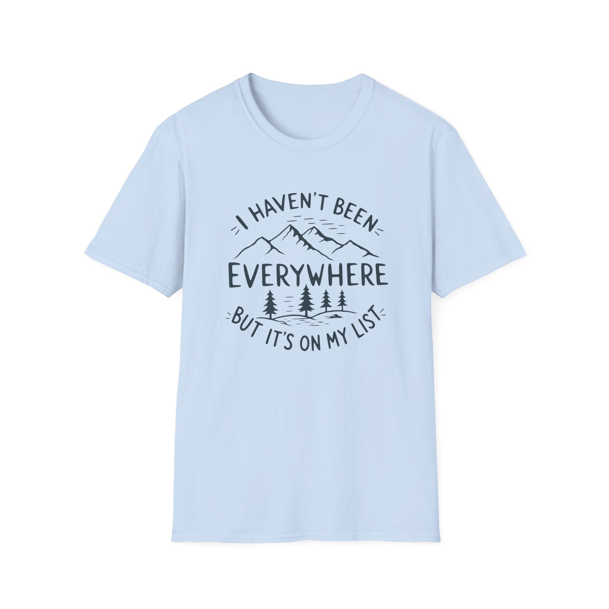 I Haven't Been Everywhere But It's on My List T-Shirt