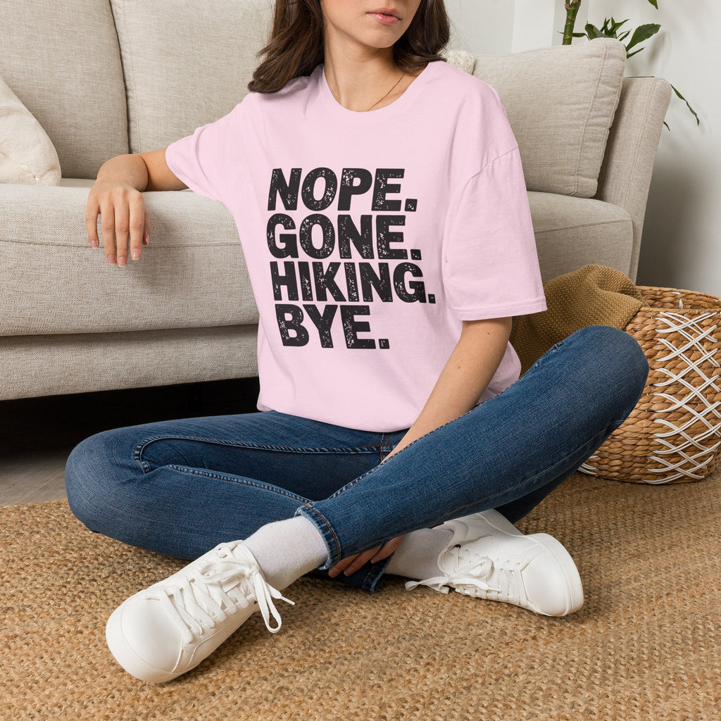 Nope Gone Hiking Bye T-Shirt