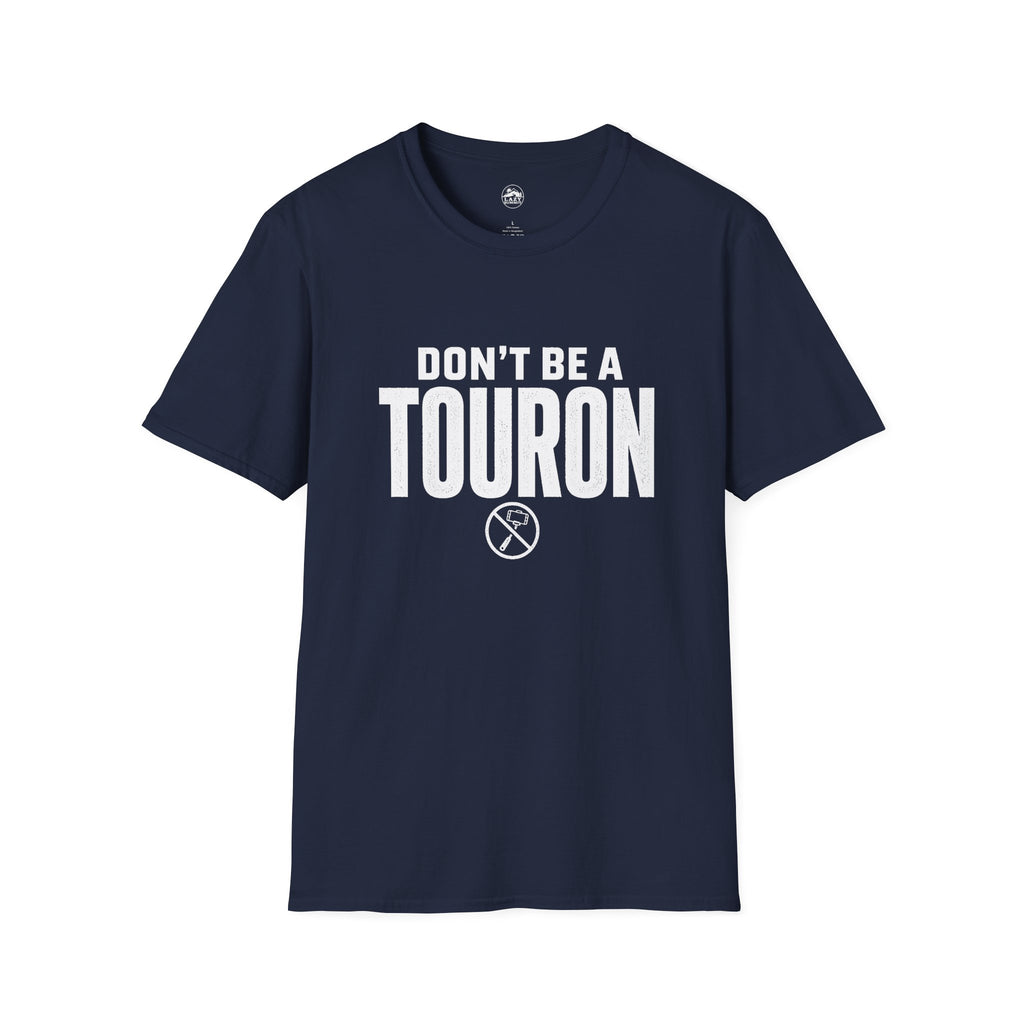 Don't Be a Touron - T-Shirt