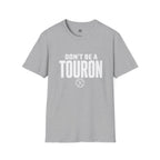 Don't Be a Touron - T-Shirt
