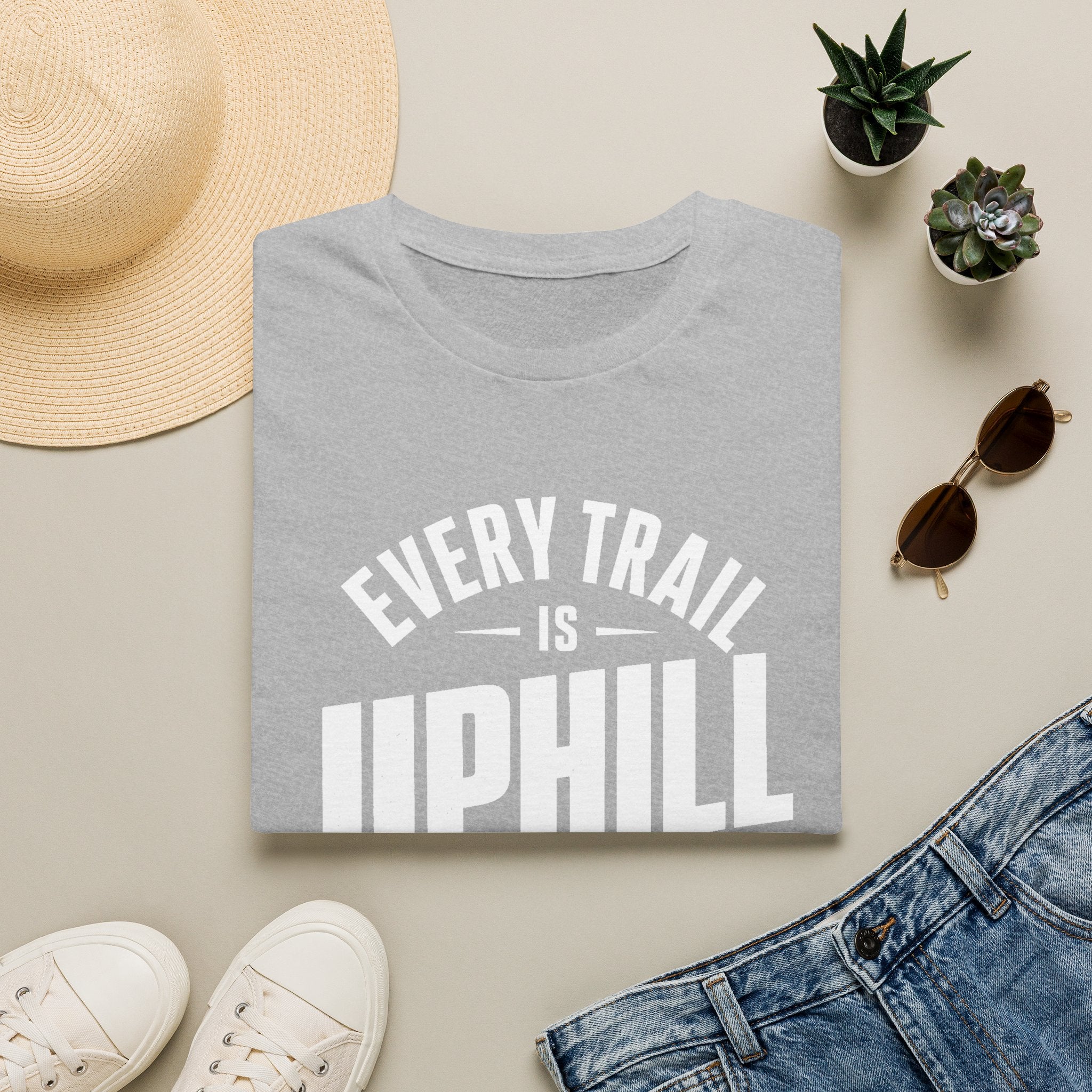 Every Trail is Uphill - T-Shirt
