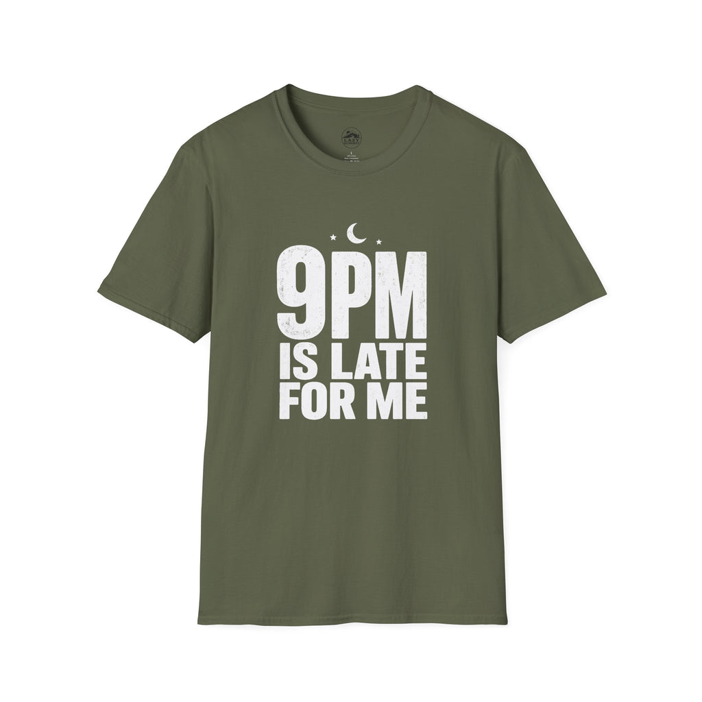 9pm is Late for Me - T-Shirt