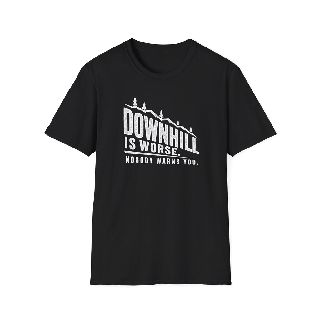 Downhill is Worse - T-Shirt