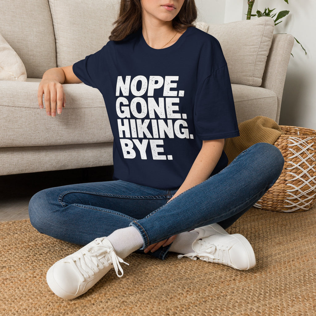 Nope Gone Hiking Bye T-Shirt