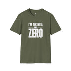 I'm Taking a Zero - T-Shirt