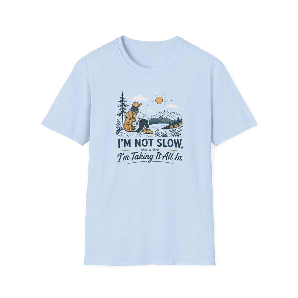 I'm Not Slow I'm Taking It All In T-Shirt