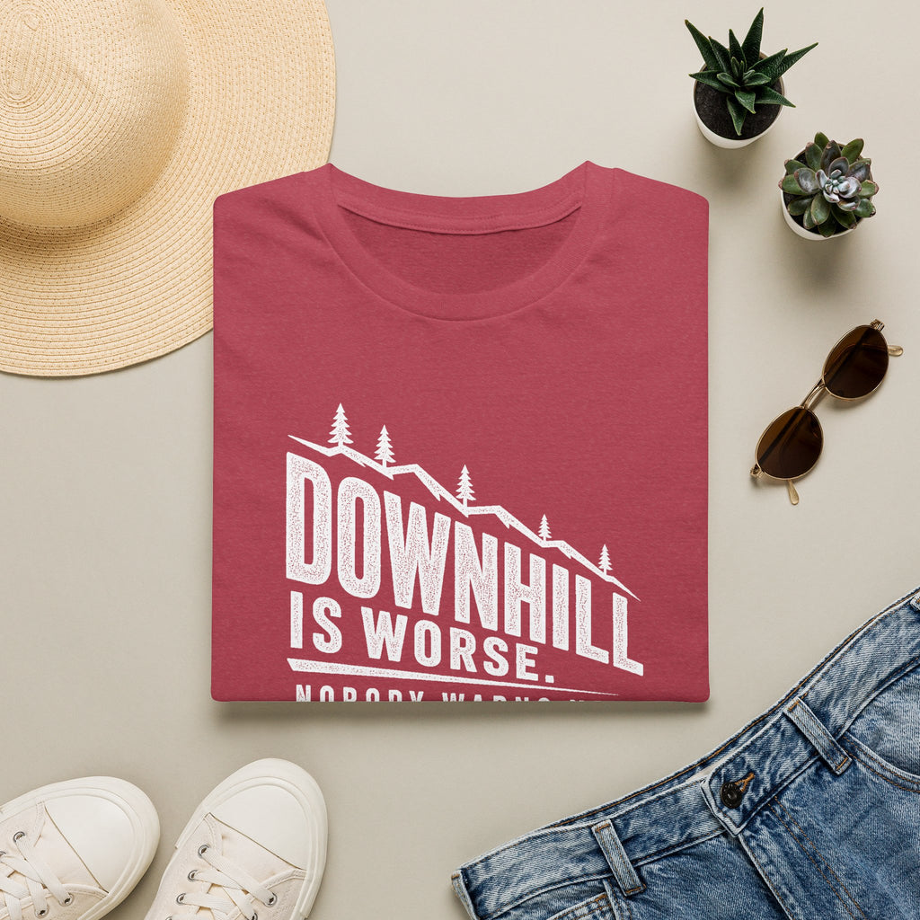 Downhill is Worse - T-Shirt
