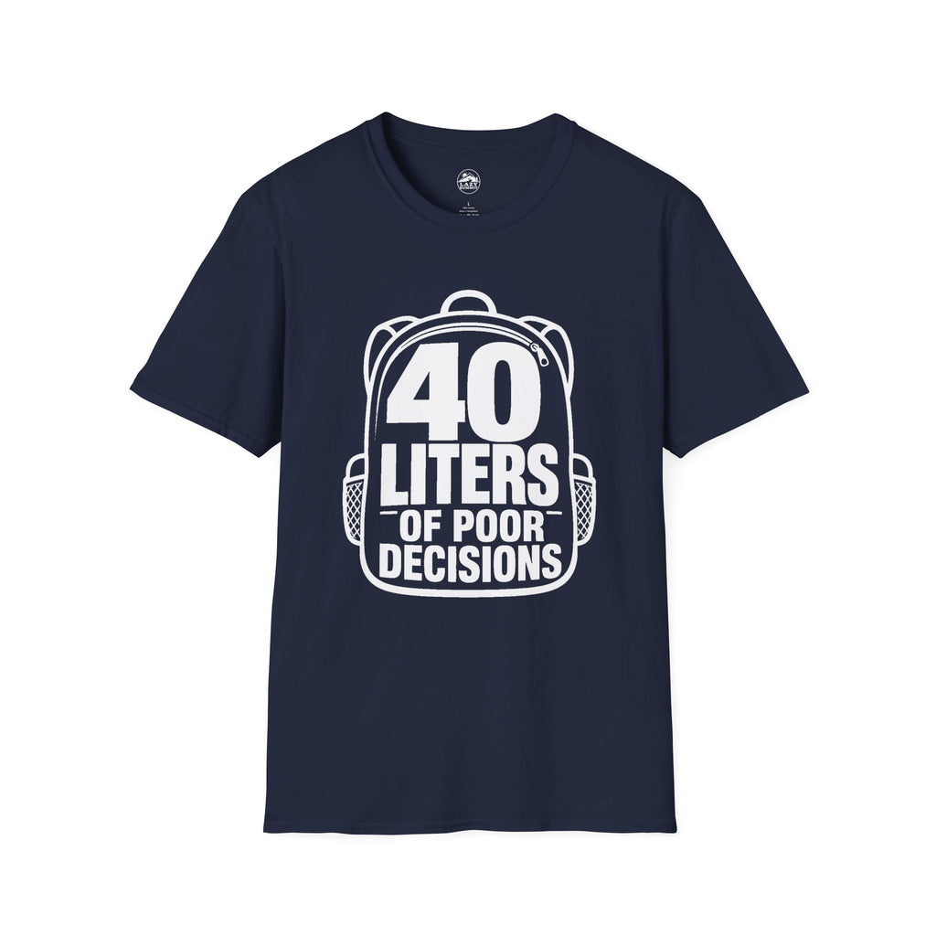 40 Liters of Poor Decisions - T-Shirt