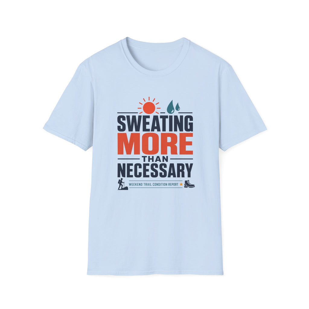 Sweating More Than Necessary - T-Shirt