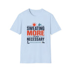 Sweating More Than Necessary - T-Shirt
