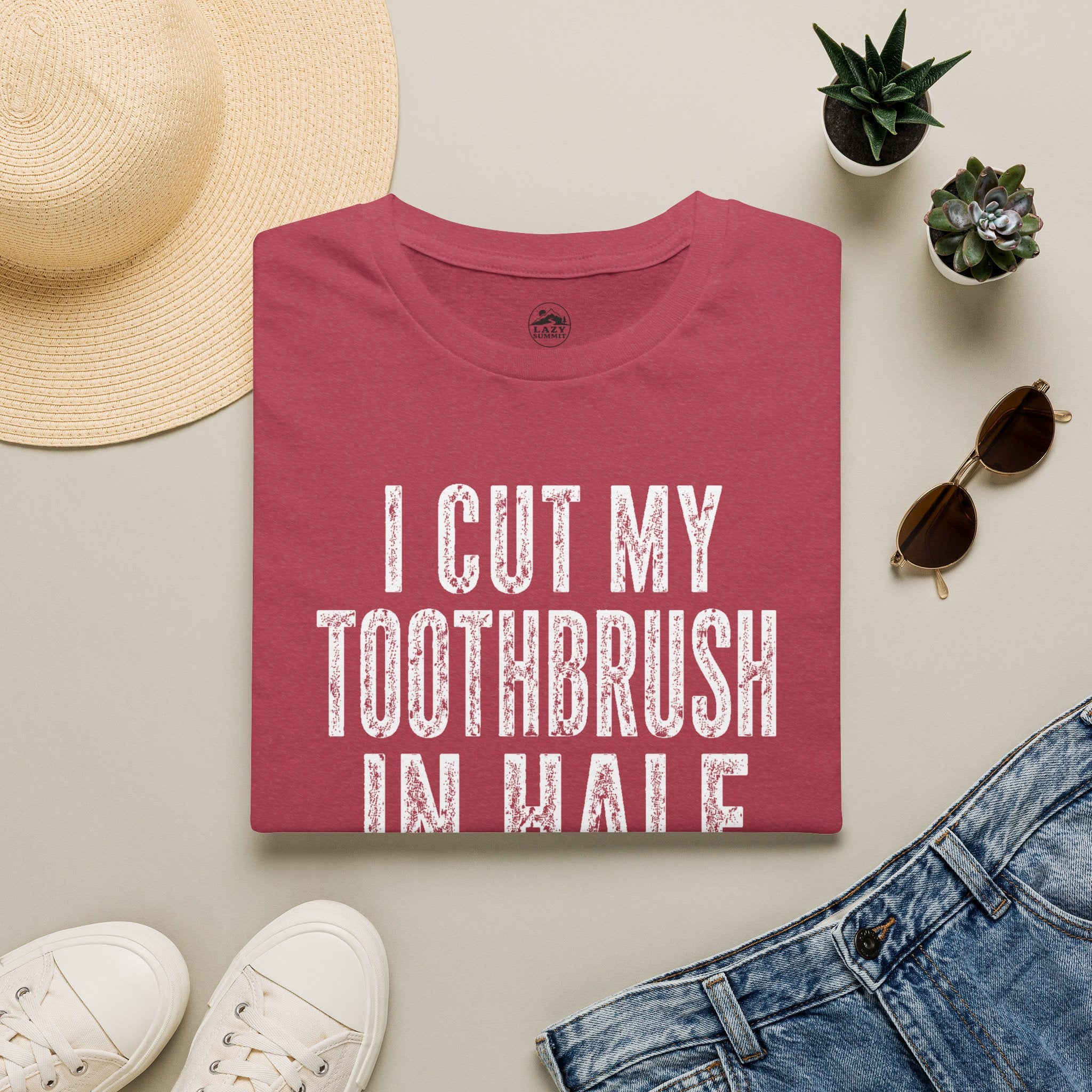 I Cut My Toothbrush in Half - T-Shirt