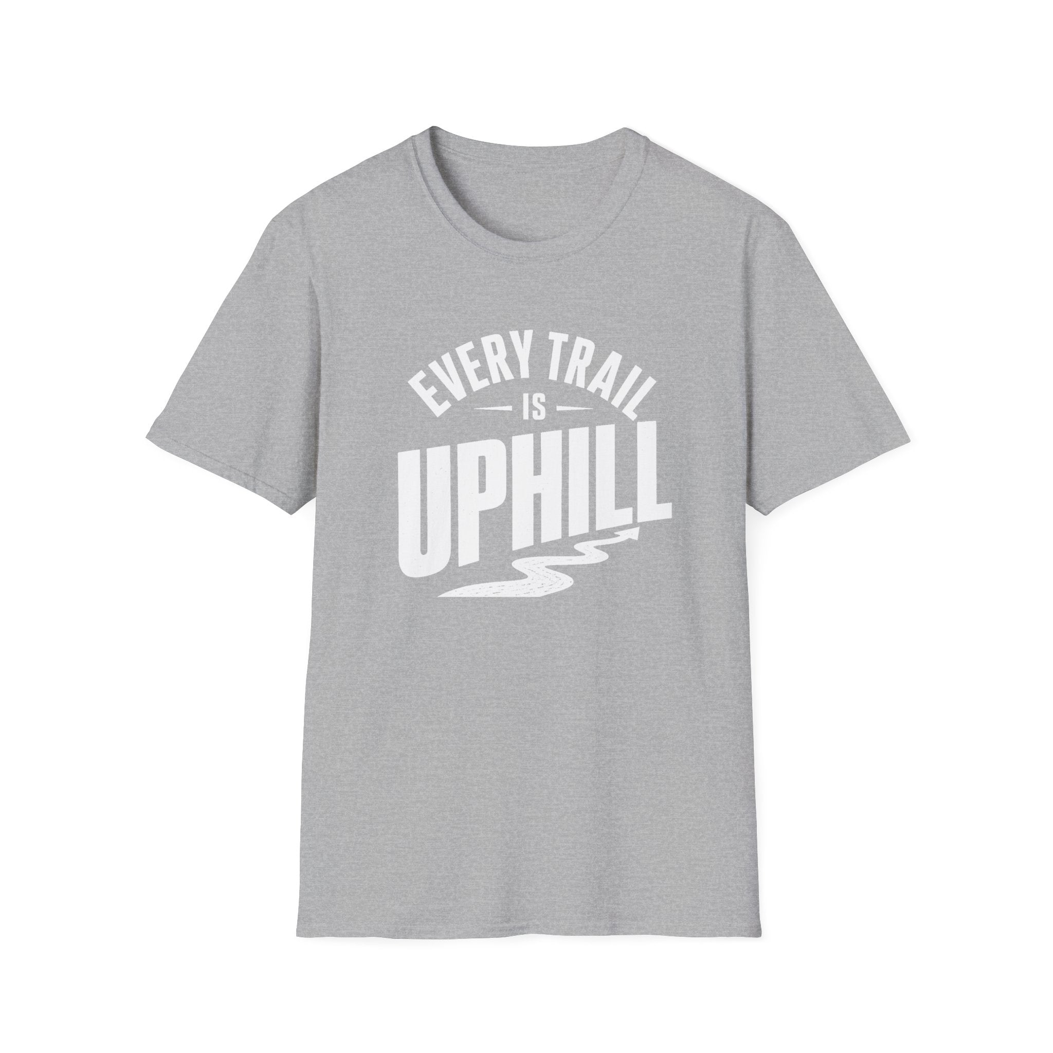 Every Trail is Uphill - T-Shirt
