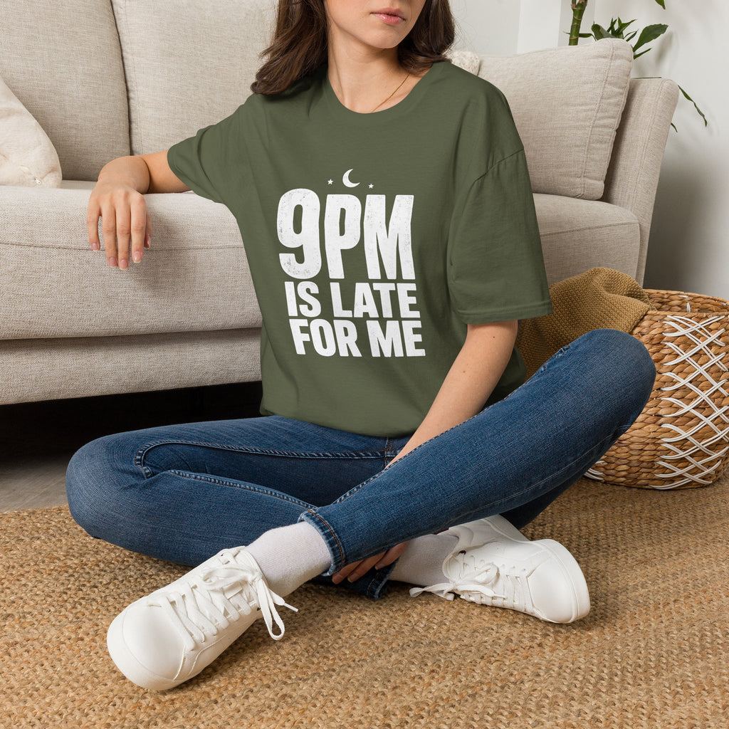 9pm is Late for Me - T-Shirt