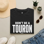 Don't Be a Touron - T-Shirt
