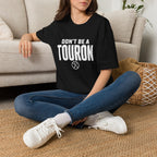 Don't Be a Touron - T-Shirt