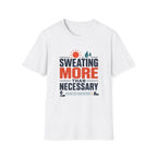 Sweating More Than Necessary - T-Shirt