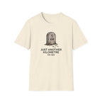 Just Another Kilometer or So T-Shirt